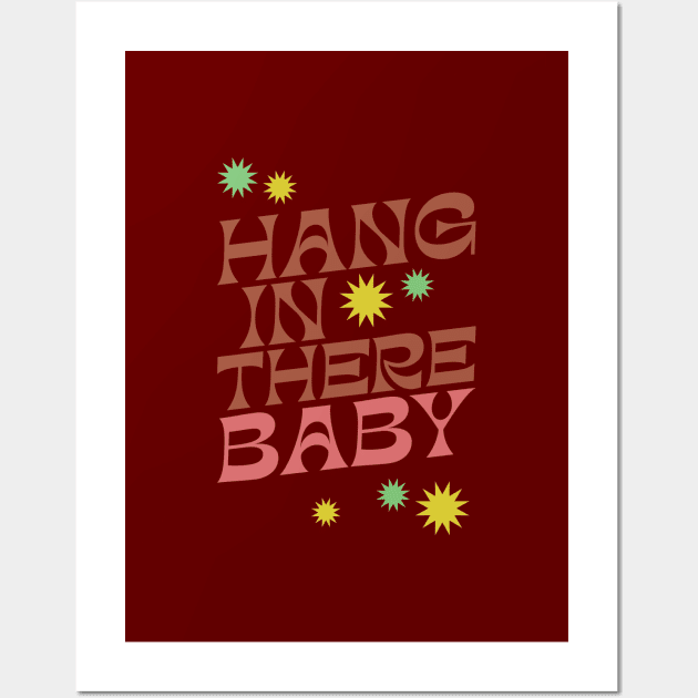 Hang In There Baby - Cute Retro slogan in a 1970s retro boho style design - earthy vintage colors Wall Art by KodiakMilly